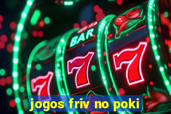 jogos friv no poki